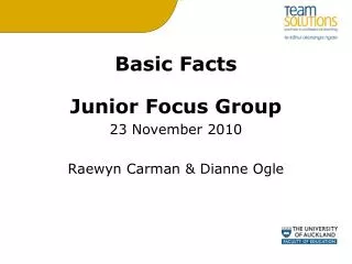 Basic Facts Junior Focus Group 23 November 2010 Raewyn Carman &amp; Dianne Ogle