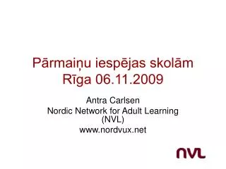Pārmaiņu iespējas skolām Rīga 06.11.2009