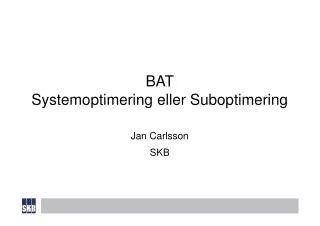 BAT Systemoptimering eller Suboptimering