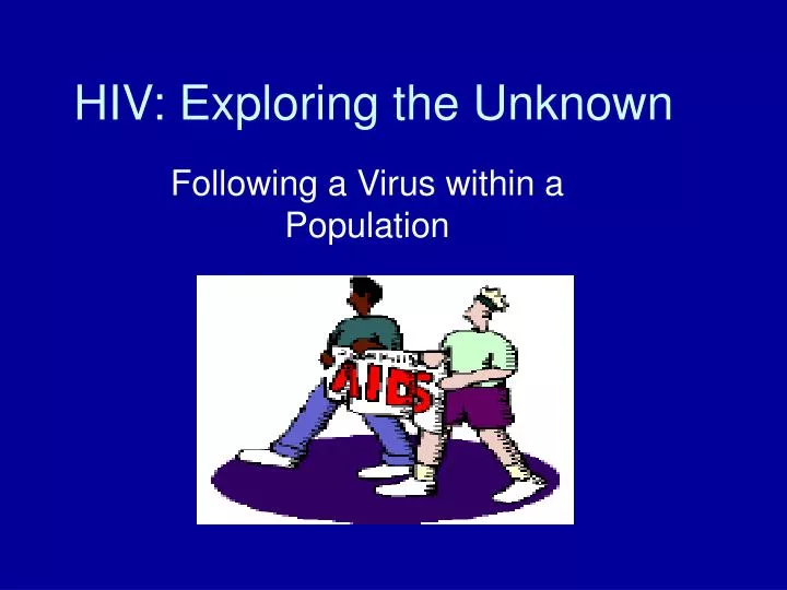 hiv exploring the unknown
