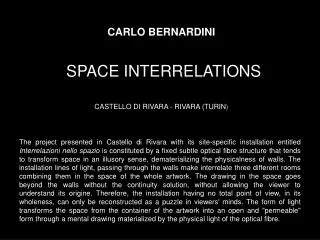 CARLO BERNARDINI SPACE INTERRELATIONS CASTELLO DI RIVARA - RIVARA (TURIN )