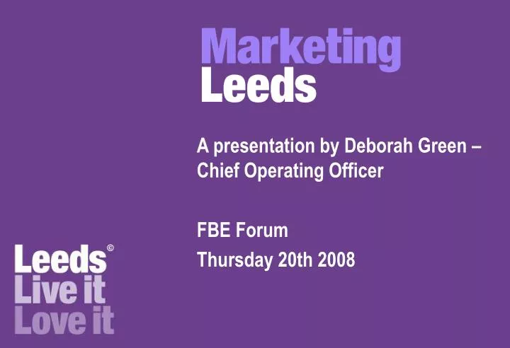 a presentation by deborah green chief operating officer fbe forum thursday 20th 2008