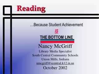 Nancy McGriff Library Media Specialist South Central Community Schools Union Mills, Indiana nmcgriff@scentral.k12.in.us