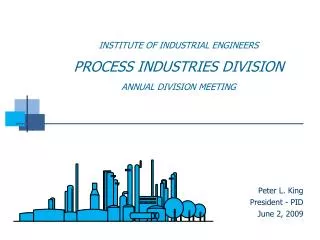 INSTITUTE OF INDUSTRIAL ENGINEERS PROCESS INDUSTRIES DIVISION ANNUAL DIVISION MEETING