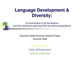 Language Development &amp; Diversity: An examination of its foundations and how teaching &amp; learning affect two dive