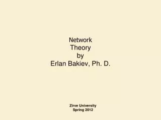 Network Theory by Erlan Bakiev, Ph. D.