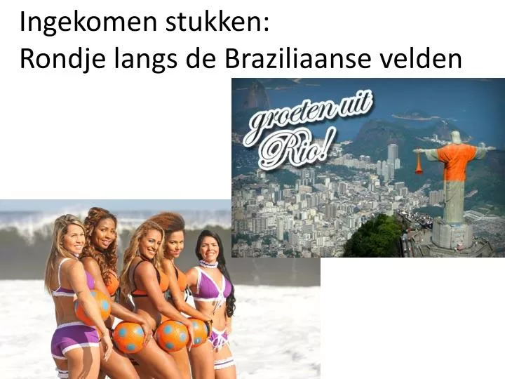 ingekomen stukken rondje langs de braziliaanse velden