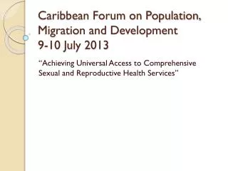 Caribbean Forum on Population, Migration and Development 9-10 July 2013