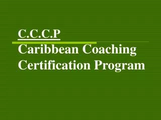 C.C.C.P Caribbean Coaching Certification Program