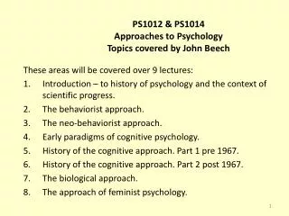 PS1012 &amp; PS1014 Approaches to Psychology Topics covered by John Beech
