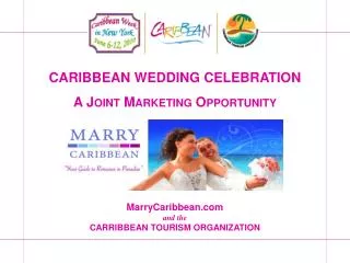Caribbean Wedding Celebration A Joint Marketing Opportunity MarryCaribbean.com and the CARRIBBEAN TOURISM ORGANIZATION