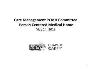 Care Management PCMH Committee Person Centered Medical Home May 14, 2013