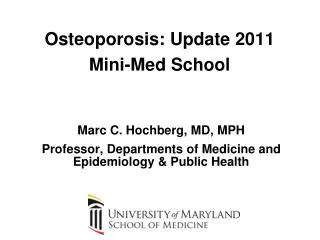 Osteoporosis: Update 2011 Mini-Med School