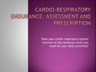 Cardio-respiratory Endurance: Assessment and Prescription
