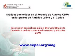 Gráficos contenidos en el Reporte de Avance ODM6 en los países de América Latina y el Caribe