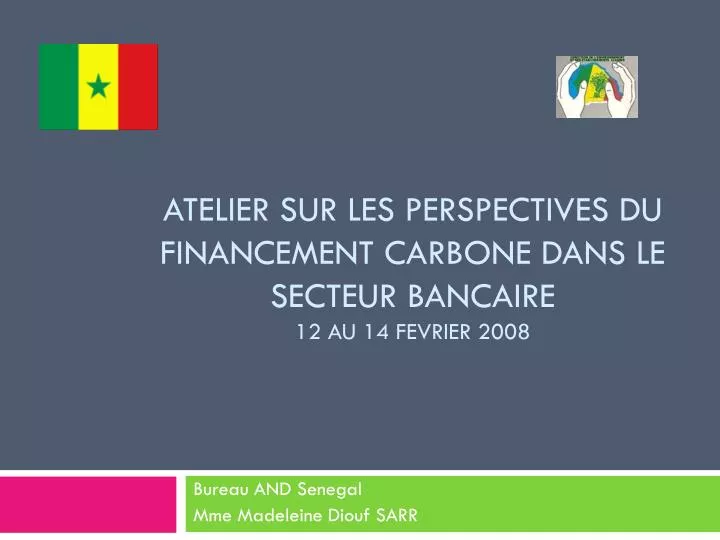 atelier sur les perspectives du financement carbone dans le secteur bancaire 12 au 14 fevrier 2008