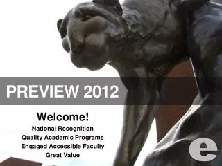 Welcome! National Recognition Quality Academic Programs Engaged Accessible Faculty Great Value