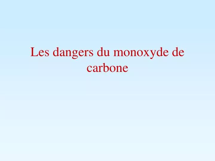 les dangers du monoxyde de carbone