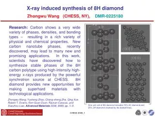 X-ray induced synthesis of 8H diamond Zhongwu Wang (CHESS, NY), DMR-0225180