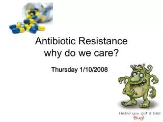 Antibiotic Resistance why do we care?