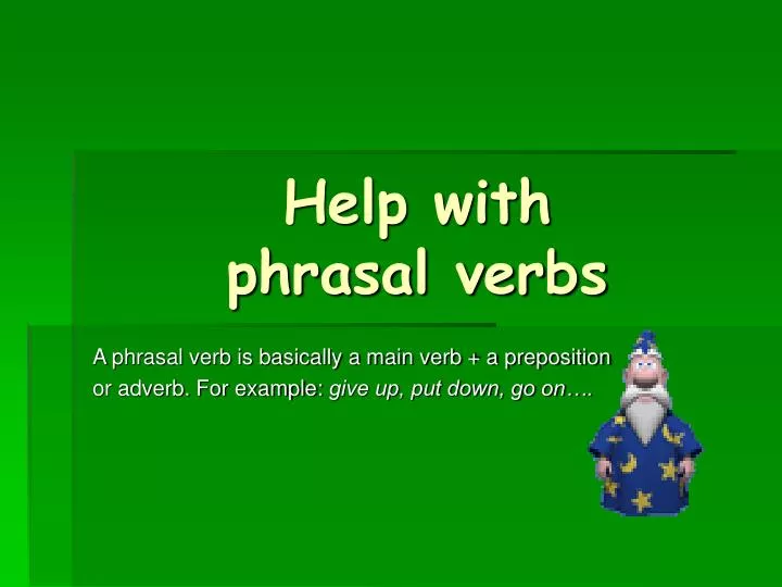 help with phrasal verbs