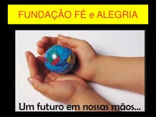 funda o f e alegria