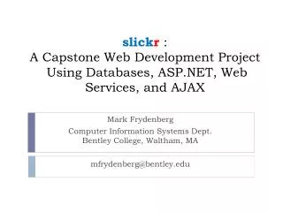 slick r : A Capstone Web Development Project Using Databases, ASP.NET, Web Services, and AJAX