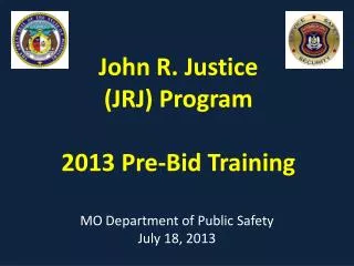John R. Justice ( JRJ) Program 2013 Pre-Bid Training