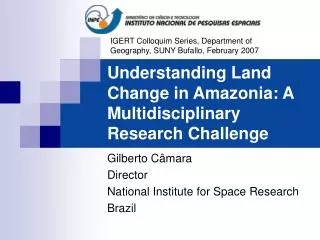 Understanding Land Change in Amazonia: A Multidisciplinary Research Challenge