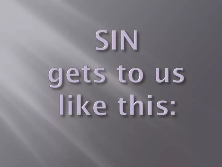 sin gets to us like this