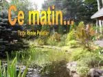 Ce matin - slide 1