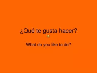 qu te gusta hacer