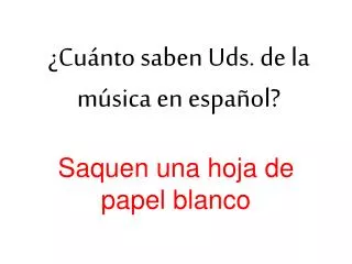 ¿Cuánto saben Uds. de la música en español?