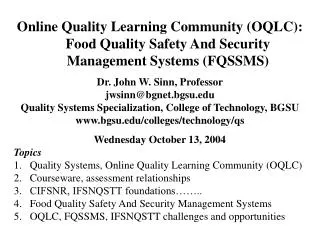 Online Quality Learning Community (OQLC): Food Quality Safety And Security Management Systems (FQSSMS) Dr. John W. Sinn,