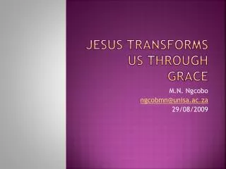 Jesus transforms us through Grace