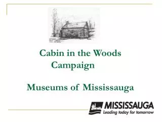 Cabin in the Woods Campaign Museums of Mississauga