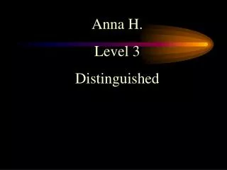 Anna H. Level 3 Distinguished