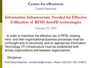 Center for eBusiness Lunch Seminar Information Infrastructure Needed for Effective Utilization of RFID AutoID technologi