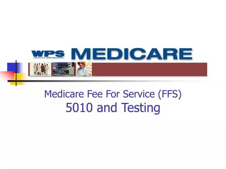 medicare fee for service ffs 5010 and testing