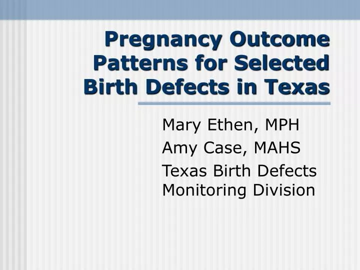 pregnancy outcome patterns for selected birth defects in texas
