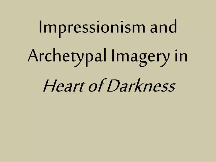 impressionism and archetypal imagery in heart of darkness