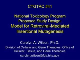 CTGTAC #41 National Toxicology Program Proposed Study Design: Model for Retroviral-Mediated Insertional Mutagenesis