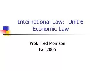 International Law: Unit 6 Economic Law