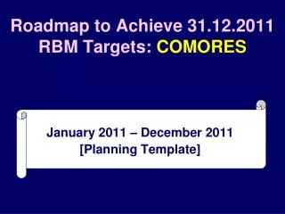 roadmap to achieve 31 12 2011 rbm targets comores