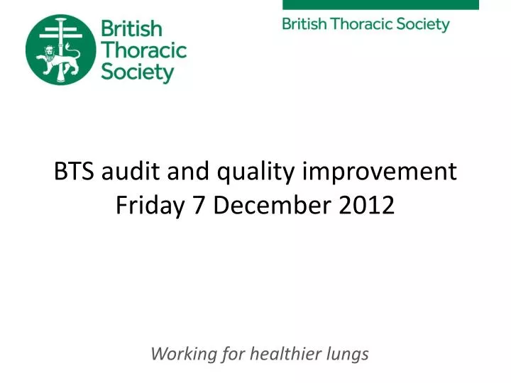 bts audit and quality improvement friday 7 december 2012