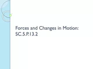Forces and Changes in Motion: SC.5.P.13.2