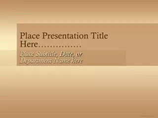 Place Presentation Title Here……………