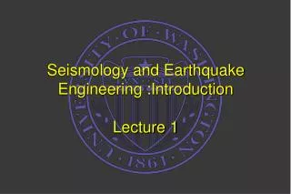Seismology and Earthquake Engineering :Introduction Lecture 1