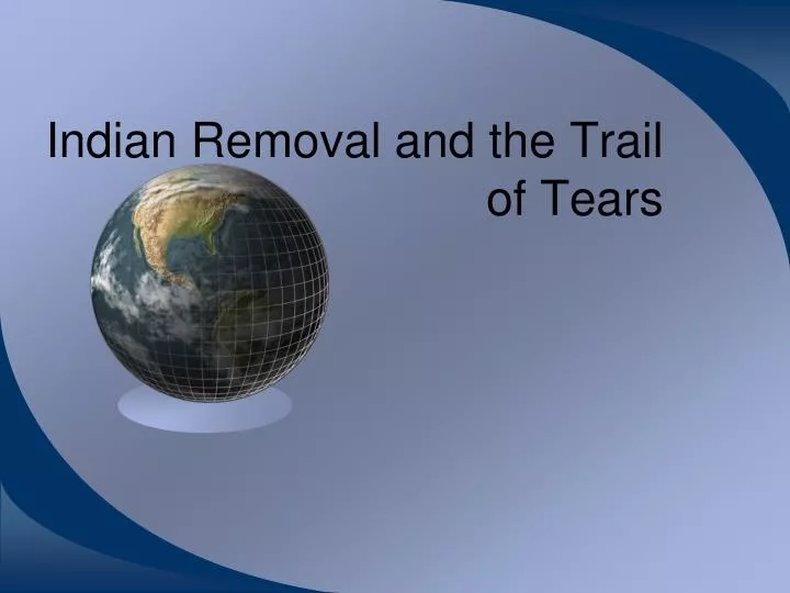 indian removal and the trail of tears