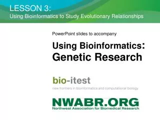 LESSON 3: Using Bioinformatics to Study Evolutionary Relationships